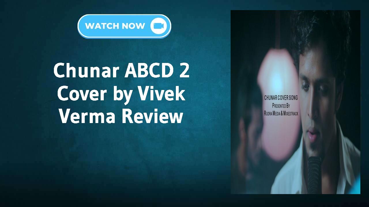 Chunar ABCD 2 Cover by Vivek Verma