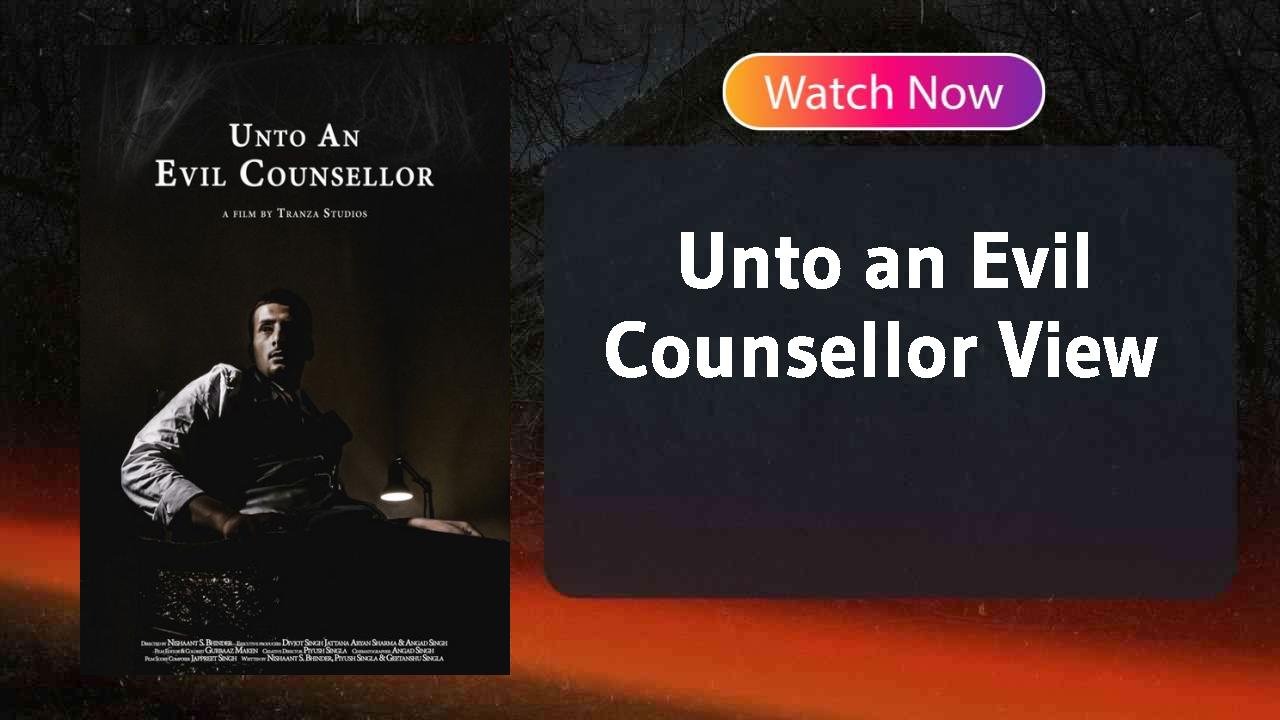 Unto an Evil Counsellor